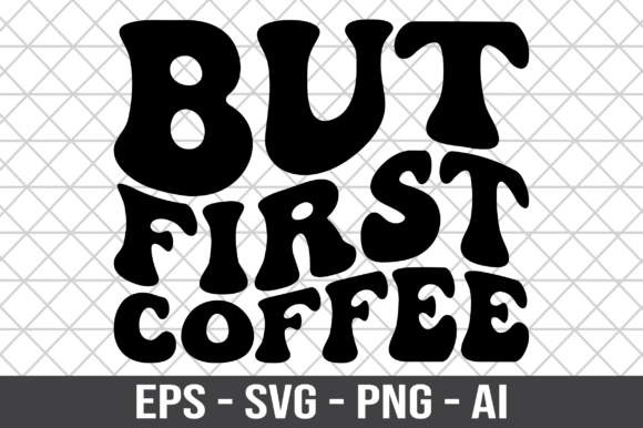 But First Coffee Retro SVG Graphics for Crafts