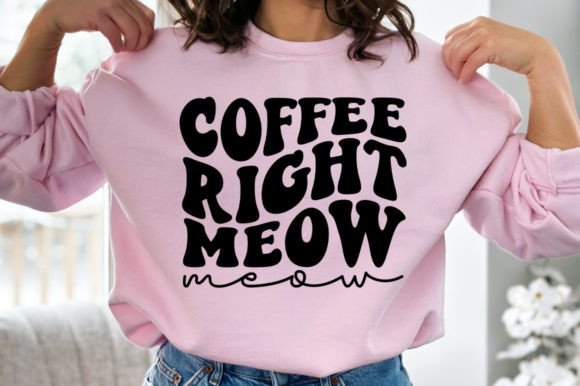 Coffee Right Meow Retro Svg Graphics