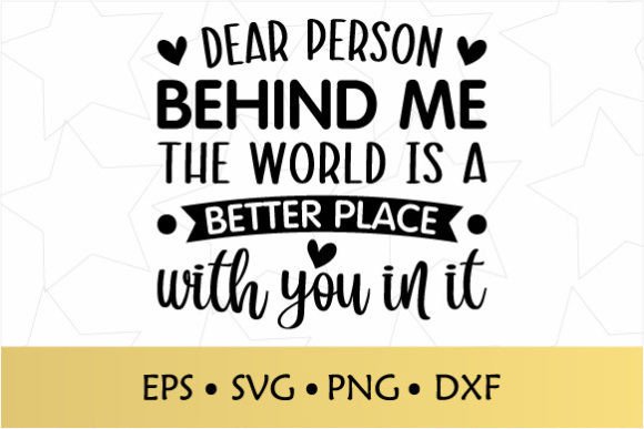 Dear Person Behind Me the World is a SVG