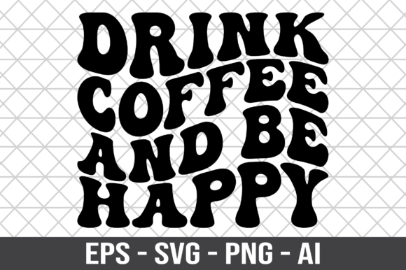 Drink Coffee and Be Happy SVG Review