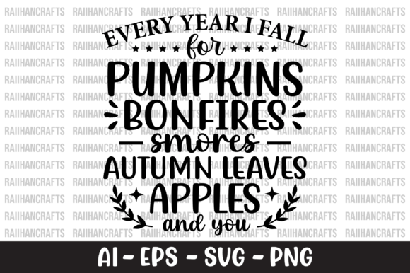 Every Year I Fall for Pumpkins Bonfires Graphics and Crafts