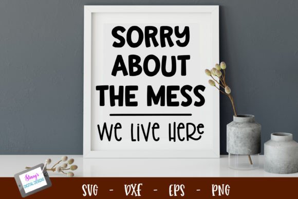 Funny Housework - Sorry About the Mess Graphics and Crafts Review