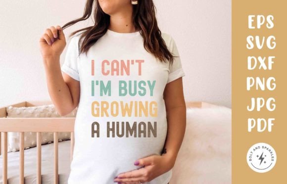 I Can t I m Busy Growing a Human, SVG Graphics and Crafts Review