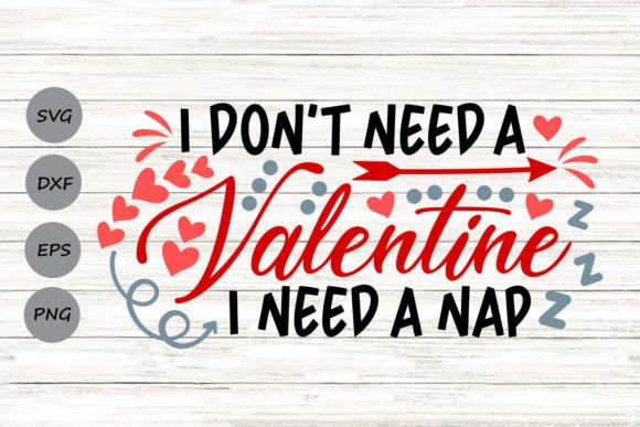 I Don t Need a Valentine I Need a Nap Graphics and Crafts