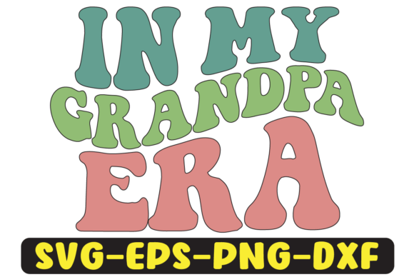In My Grandpa Era Png Sublimation Graphics and Crafts