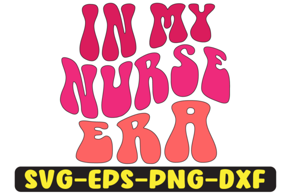 In My Nurse Era Groovy Retro Svg Design