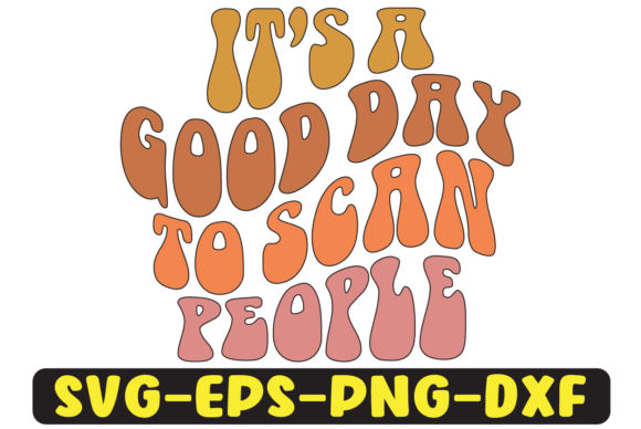 It s a Good Day to Scan People Printable Graphics and Crafts