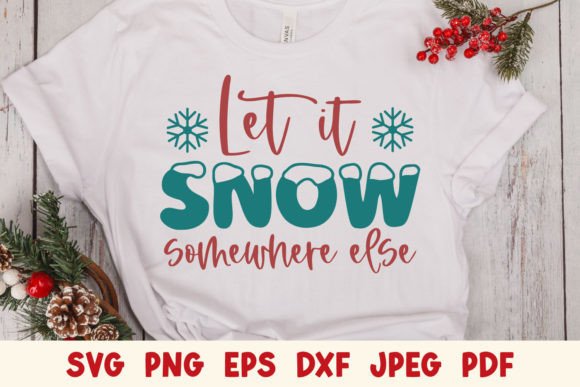 Let is Snow Somewhere else Christmas Graphics for Crafts