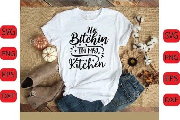 No Bitchin in My Kitchen SVG DESIGN Graphics and Crafts