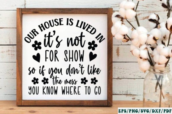 Our House is Lived in It S Not for Show